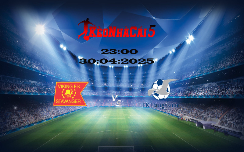 Soi Kèo Nhà Cái Viking vs Haugesund 30/04/2025 VĐQG Na Uy