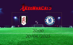Thông tin trước trận về 2 đội Fulham vs Chelsea