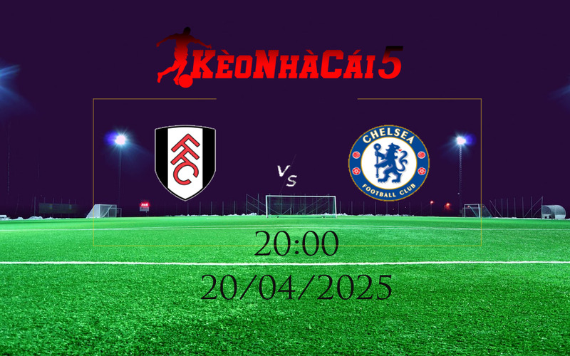 Thông tin trước trận về 2 đội Fulham vs Chelsea