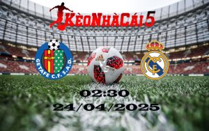 Soi Kèo Nhà Cái Getafe Vs Real Madrid 24/04/2025