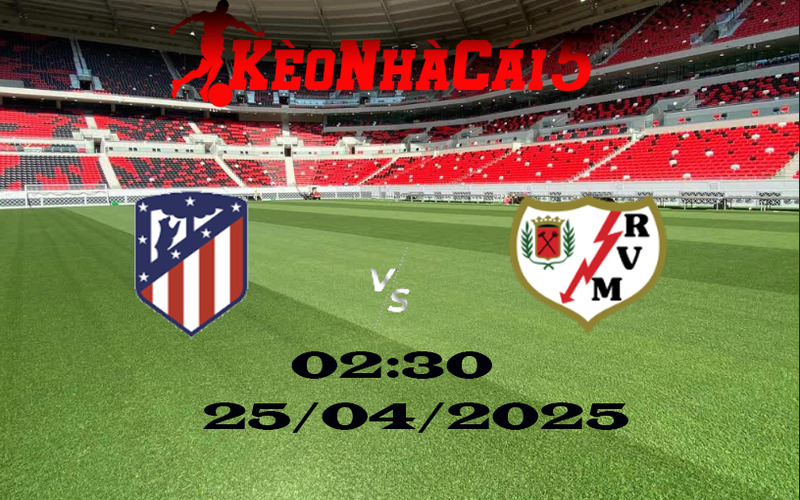 Soi Kèo Nhà Cái Atletico Madrid Vs Rayo Vallecano 25/04/2025