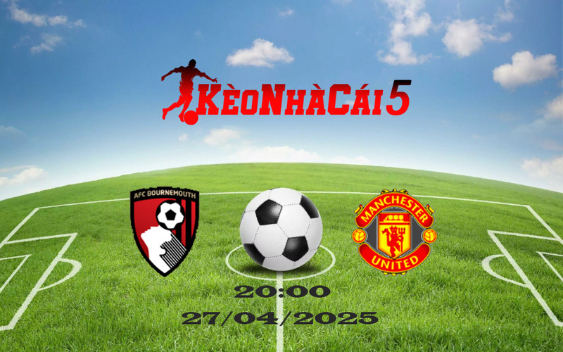 Soi Kèo Nhà Cái Bournemouth vs Manchester United 27/04/2025