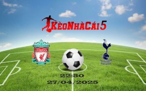 Soi Kèo Nhà Cái Liverpool vs Tottenham 27/04/2025 Ngoại Hạng Anh