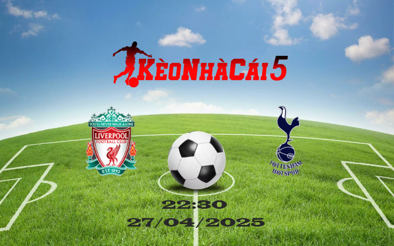 Soi Kèo Nhà Cái Liverpool vs Tottenham 27/04/2025 Ngoại Hạng Anh