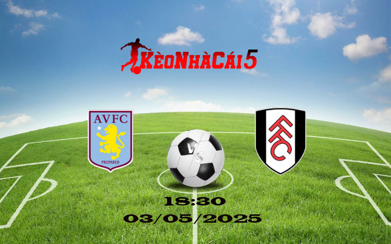 Soi Kèo Nhà Cái Aston Villa vs Fulham 03/05/2025 – Ngoại Hạng Anh