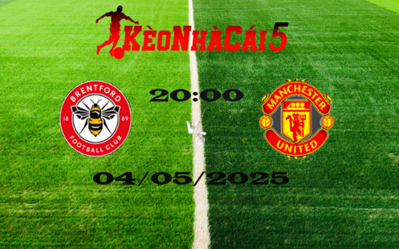 Soi Kèo Nhà Cái Brentford vs Man Utd 04/05/2025 – Ngoại Hạng Anh 