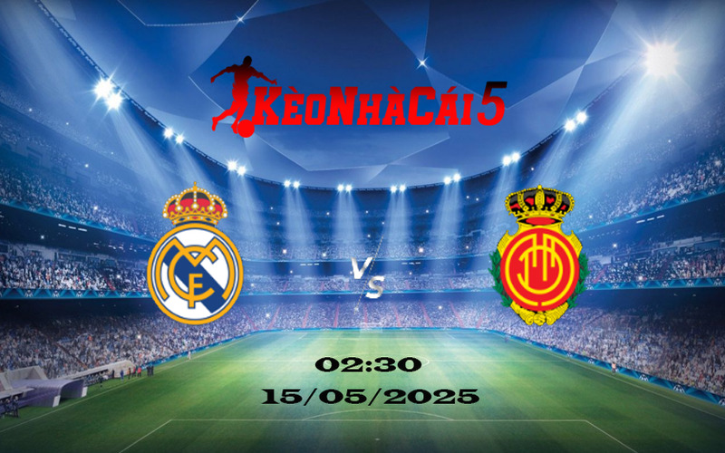 Soi Kèo Nhà Cái Real Madrid vs Mallorca 15/05/2025 La Liga