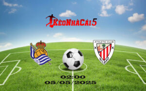 Soi Kèo Nhà Cái Real Sociedad vs Athletic Bilbao 05/05/2025 La Liga