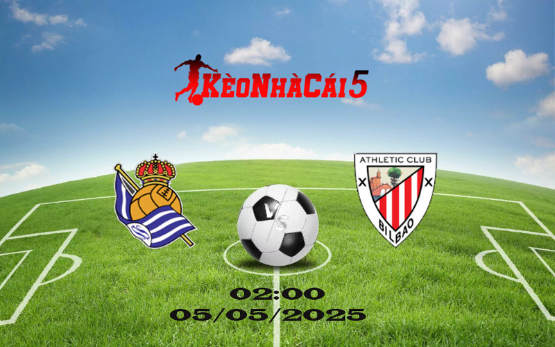 Soi Kèo Nhà Cái Real Sociedad vs Athletic Bilbao 05/05/2025 La Liga